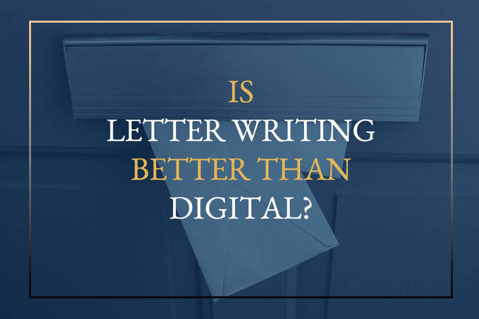 Is Letter Writing Better Than Digital?