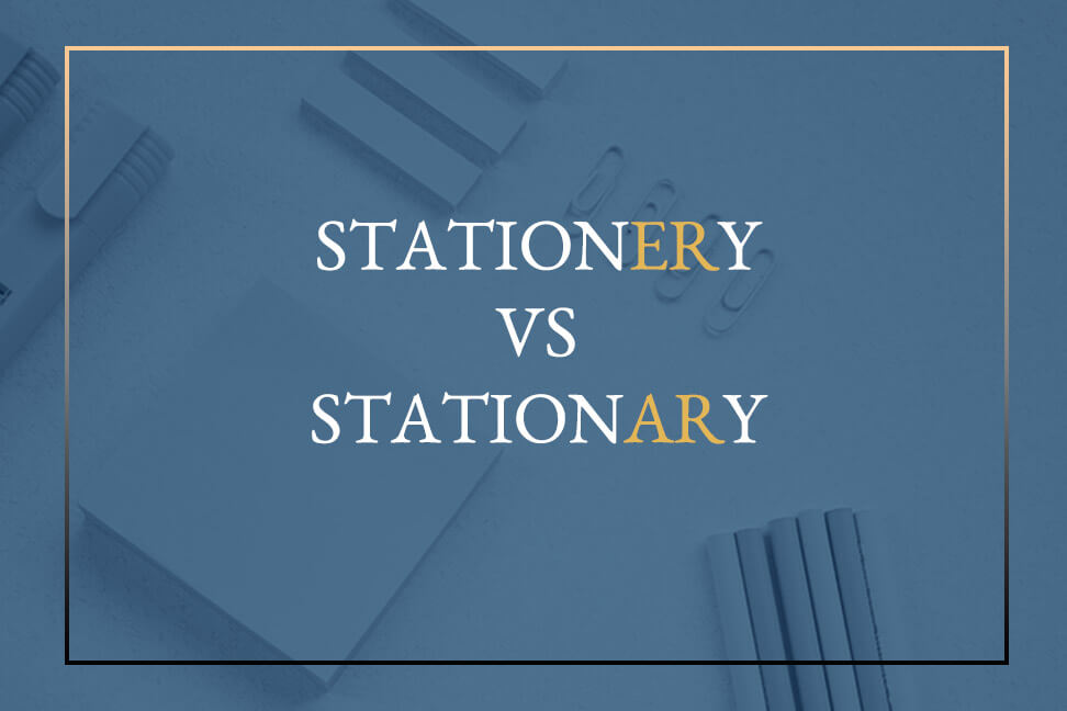 Is it Stationery or Stationary and How to Remember