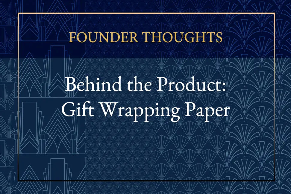 Founder Thoughts: Gift Wrapping Paper