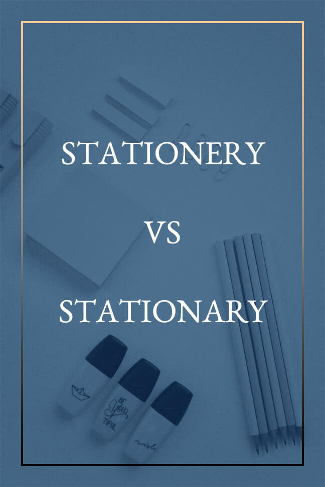 Is it Stationery or Stationary and How to Remember